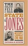 The Free State of Jones: Mississippi's Longest Civil War (Fred W Morrison Series in Southern Studies)