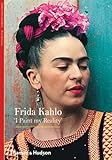 Frida Kahlo : 'I paint my reality'