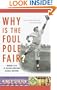 Why Is The Foul Pole Fair?: Answers to 101 of the Most Perplexing Baseball Questions