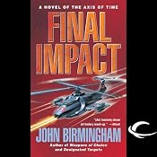 Final Impact: Axis of Time, Book 3 | [John Birmingham]