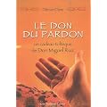 Le don du pardon : un cadeau tolt�que de Don Miguel Ruiz