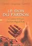Le don du pardon : un cadeau tolt�que de Don Miguel Ruiz