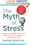 The Myth of Stress: Where Stress Really Comes From and How to Live a Happier and Healthier Life