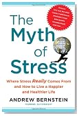 The Myth of Stress: Where Stress Really Comes From and How to Live a Happier and Healthier Life