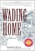 Wading Home: A Novel of New Orleans Wading Home: A Novel of New Orleans