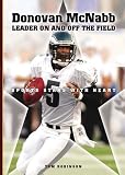 Donovan Mcnabb: Leader on and Off the Field (Sports Stars With Heart)