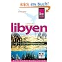 Libyen. Reisehandbuch: Das komplette Handbuch f�r W�stenliebhaber mit fast 50 detaillierten Routenbeschreibungen von Tunesien bis ins Tibesti-Gebirge