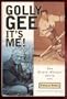 Golly Gee--It's Me!: The Howie Meeker Story