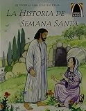 La Historia de Semana Santa = The Week That Led to Easter (Arch Books) (Spanish Edition)