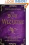 The Book of Wizardry: The Apprentice's Guide to the Secrets of the Wizards' Guild