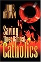 Saving Those Damned Catholics