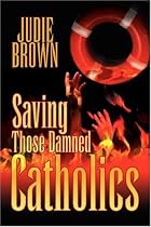 Saving Those Damned Catholics