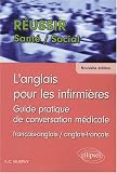 L'anglais pour les infirmi�res : Guide pratique de conversation m�dicale fran�ais-anglais et anglais-fran�ais