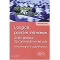 L'anglais pour les infirmi�res : Guide pratique de conversation m�dicale fran�ais-anglais et anglais-fran�ais