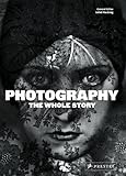 Photography: The Whole Story