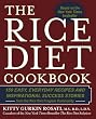 The Rice Diet Cookbook: 150 Easy, Everyday Recipes and Inspirational Success Stories from the Rice DietProgram Community