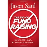 TheEndofFundraising:RaiseMoreMoneybySellingYourImpact
