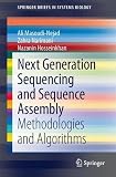 Next Generation Sequencing and Sequence Assembly: Methodologies and Algorithms (SpringerBriefs in Systems Biology)