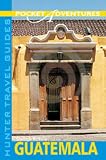 Hunter Pocket Adventures Guatemala (Adventure Guide to Guatemala (Pocket))