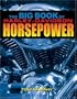 The Big Book of Harley-Davidson Horsepower: Evo,Twin-Cam,and V-Rod Hop-Ups