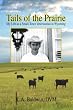 Tails of the Prairie: My Life as a Small-Town Veterinarian in Wyoming