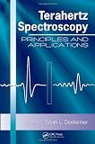 Terahertz Spectroscopy: Principles and Applications (Optical Science and Engineering Series)