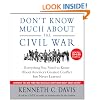 Don't Know Much About the Civil War: Everything You Need to Know About America's Greatest Conflict but Never Learned