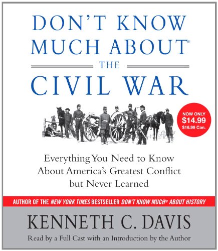 Don't Know Much About the Civil War: Everything You Need to Know About America's Greatest Conflict but Never Learned