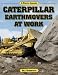 Caterpillar Earthmovers at Work (A Photo Gallery)
