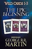 Wild cards 1-3 : the epic beginning