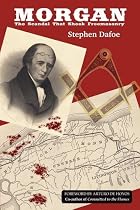 Morgan: The Scandal That Shook Freemasonry