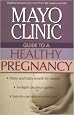Mayo Clinic Guide to a Healthy Pregnancy