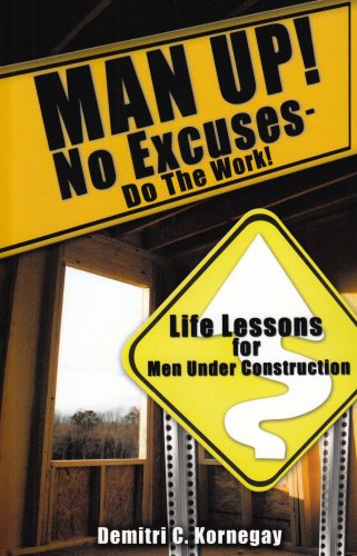 MAN UP! No Excuses - Do The Work!