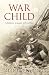 War Child: A History of Children in Conflict
