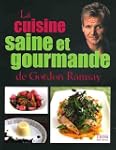 La cuisine saine et gourmande de Gord...