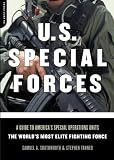 U.S. Special Forces: A Guide to Americas Special Operations Units-The Worlds Most Elite Fighting Force