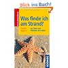 Was finde ich am Strand?: 215 Pflanzen und Tiere der K�ste