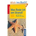 Was finde ich am Strand?: 215 Pflanzen und Tiere der K�ste