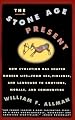 Stone Age Present: How Evolution Has Shaped Modern Life -- From Sex, Violence and Language to Emotions, Morals and Communities