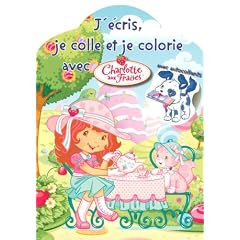 Charlotte aux Fraises : J'�cris, je colle et je colorie