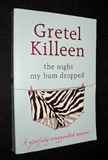 The Night My Bum Dropped; a Gleefully Exaggerated Memoir