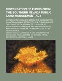 51fuzrYWFQL. SL160  Dispensation of Funds from the Southern Nevada Public Land Management ACT: Oversight Field Hearing Before the Subcommittee on National Parks, Recreati