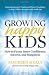 Image of Growing Happy Kids: How to Foster Inner Confidence, Success, and Happiness