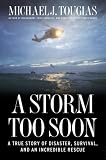 A Storm Too Soon: A True Story of Disaster, Survival and an Incredib