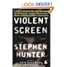 Violent Screen: A Critic's 13 Years on the Front Lines of Movie Mayhem (Expedition Series)