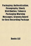 Packaging: Authentication, Flexography, Shock, Distribution, Tobacco Packaging Warning Messages, Grammy Award for Best Recording Package