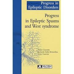 Progress in Epileptic Spasms and West syndrome by Franco Guzetta, Bernardo Dalla Bernadina and Renzo Guerrini