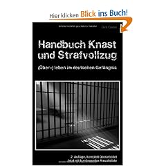 Handbuch Knast und Strafvollzug: (�ber-) Leben im deutschen Gef�ngnis