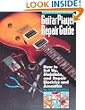 Guitar Player Repair Guide: How to Set Up, Maintain and Repair Electrics and Acoustics