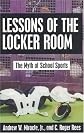 Lessons of the Locker Room: The Myth of School Sports